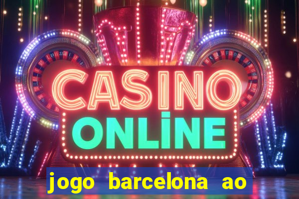 jogo barcelona ao vivo futemax